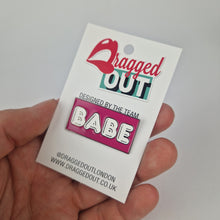 Load image into Gallery viewer, Babe Pin Badge