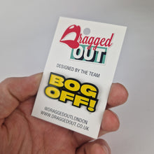 Load image into Gallery viewer, Bog Off Pin Badge