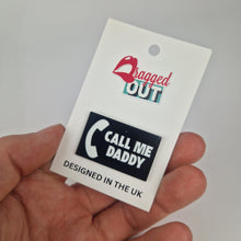 Load image into Gallery viewer, Call Me Daddy Pin Badge