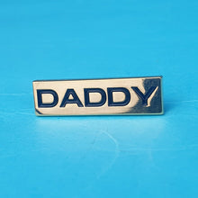 Load image into Gallery viewer, Daddy Pin Badge
