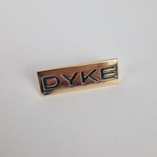 Load image into Gallery viewer, Dyke Pin Badge
