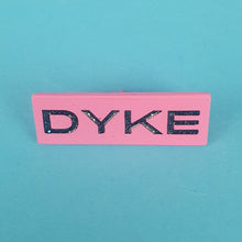 Load image into Gallery viewer, Dyke Pin Badge