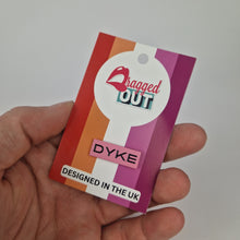 Load image into Gallery viewer, Dyke Pin Badge