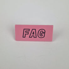 Load image into Gallery viewer, Fag Pin Badge