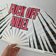 Load image into Gallery viewer, Fuck Off Nigel Clack Fan