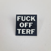 Load image into Gallery viewer, Fuck Off Terf Pin Badge