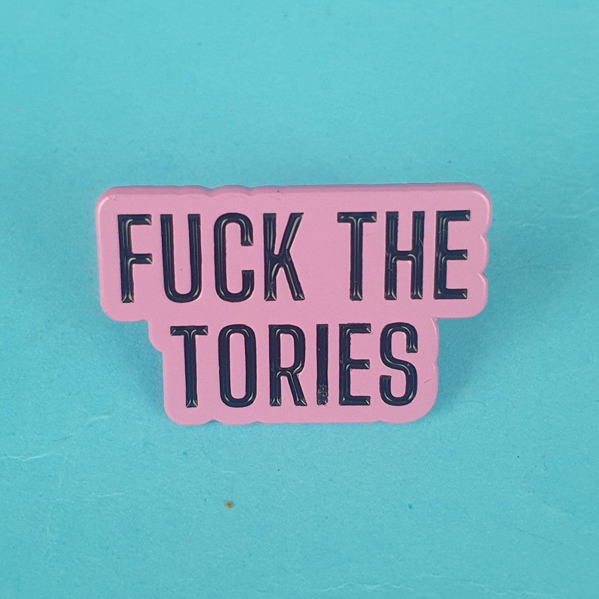 Fuck The Tories Pin Badge
