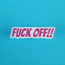 Load image into Gallery viewer, Fuck Off Pin Badge