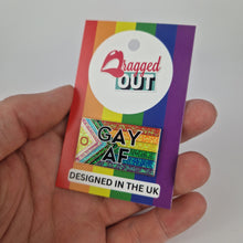 Load image into Gallery viewer, Gay AF Pin Badge