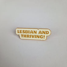 Load image into Gallery viewer, Lesbian And Thriving Pin Badge