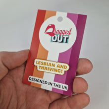 Load image into Gallery viewer, Lesbian And Thriving Pin Badge