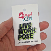 Load image into Gallery viewer, Live Work Pose Pin Badge