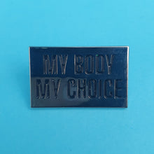 Load image into Gallery viewer, My Body My Choice Pin Badge