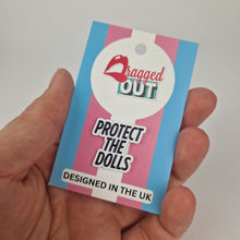 Load image into Gallery viewer, Protect The Dolls! Pin Badge