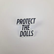 Load image into Gallery viewer, Protect The Dolls! Pin Badge