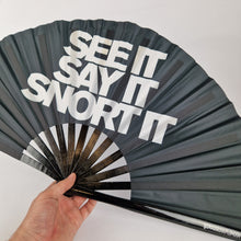 Load image into Gallery viewer, See It, Say It, Snort it Clack Fan