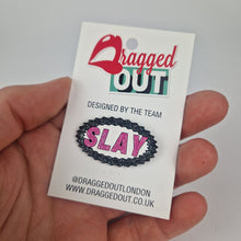 Load image into Gallery viewer, Slay Pin Badge