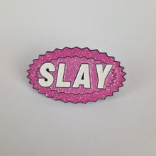 Load image into Gallery viewer, Slay Pin Badge