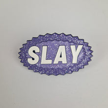 Load image into Gallery viewer, Slay Pin Badge