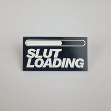 Load image into Gallery viewer, Slut Loading Pin Badge