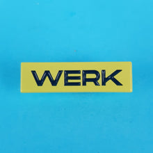 Load image into Gallery viewer, Werk Pin Badge