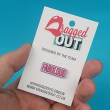 Load image into Gallery viewer, Fabulous Pin Badge