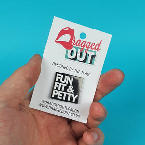 Fun, Fit and Petty Pin Badge