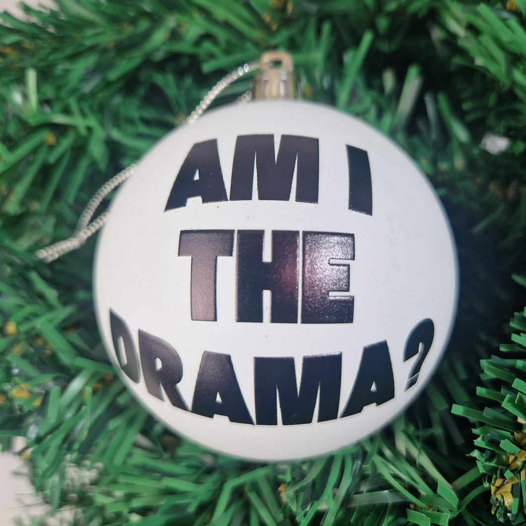 Am I The Drama Bauble