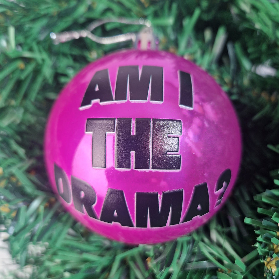 Am I The Drama Bauble