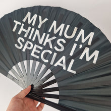 Load image into Gallery viewer, My Mum Thinks I'm Special Clack Fan
