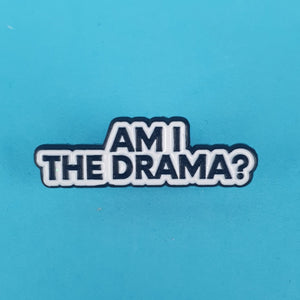 Am I The Drama Pin Badge