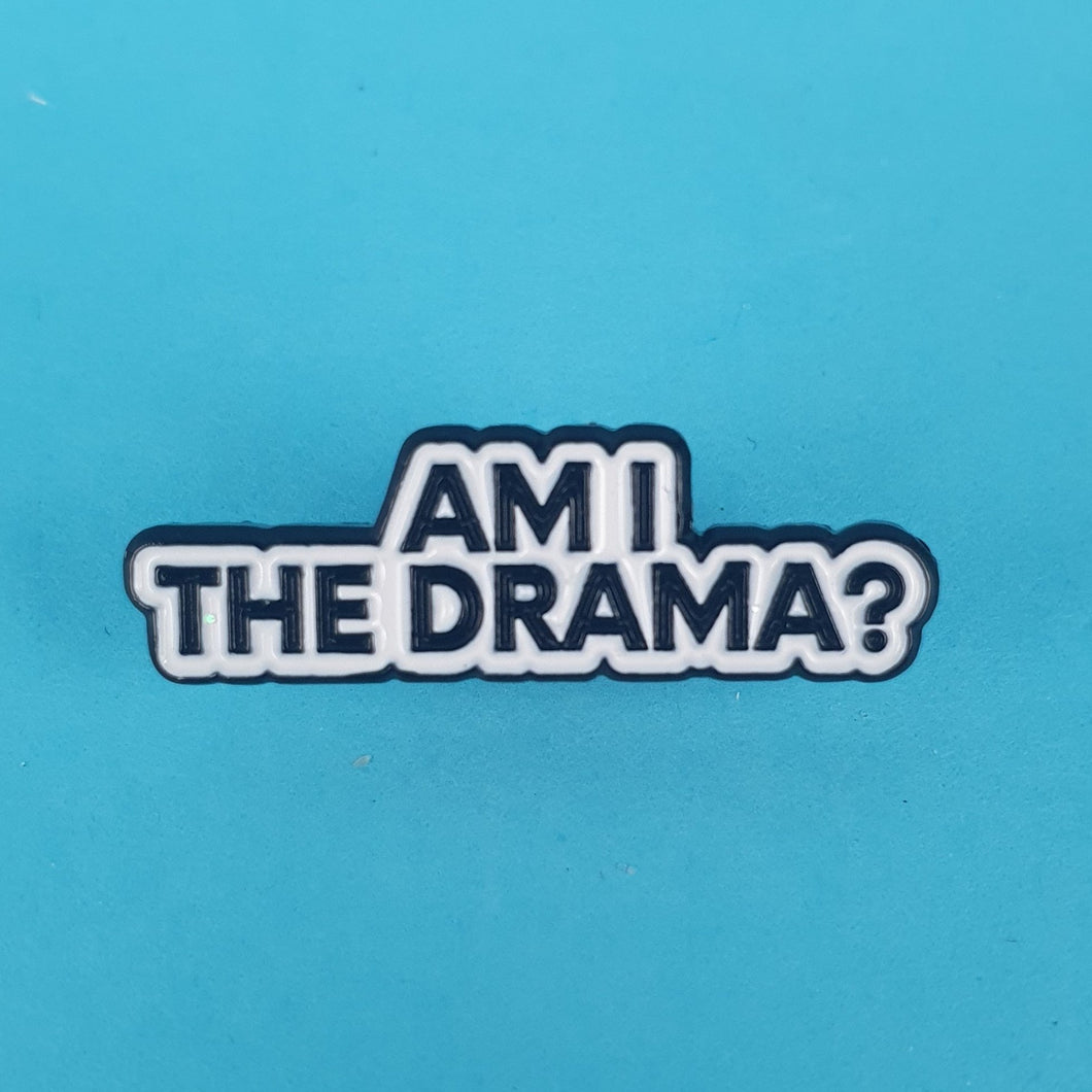 Am I The Drama Pin Badge