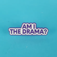 Load image into Gallery viewer, Am I The Drama Pin Badge
