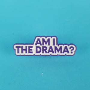 Am I The Drama Pin Badge