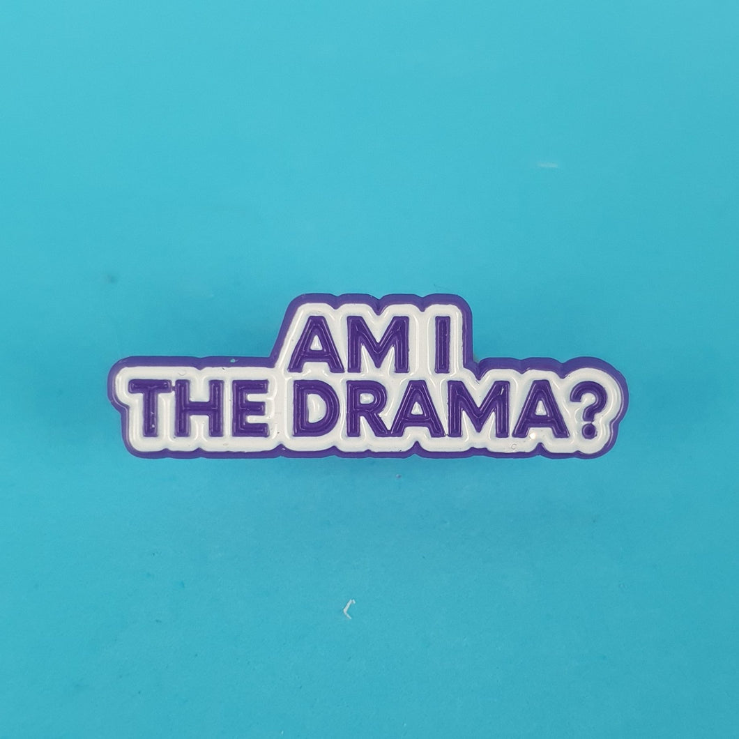 Am I The Drama Pin Badge