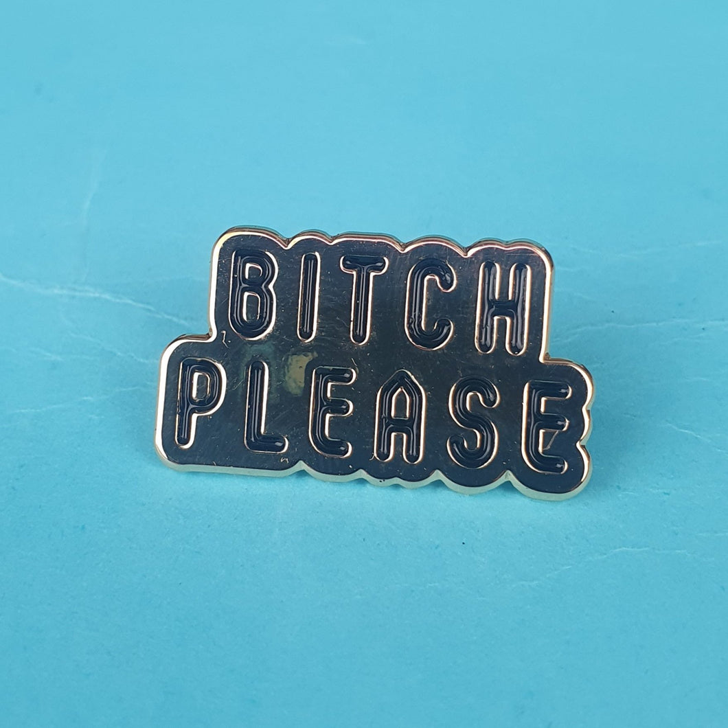 Bitch Please Pin Badge