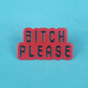 Bitch Please Pin Badge