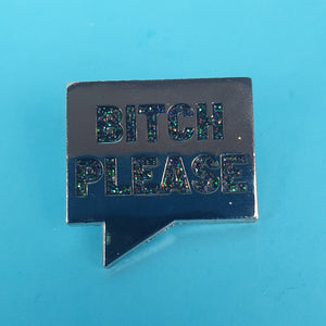 Bitch Please Pin Badge