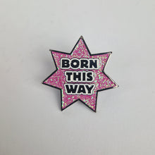 Load image into Gallery viewer, Born This Way Pin Badge
