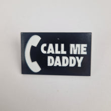 Load image into Gallery viewer, Call Me Daddy Pin Badge
