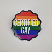 Load image into Gallery viewer, Certified Gay Pin Badge
