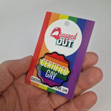 Load image into Gallery viewer, Certified Gay Pin Badge
