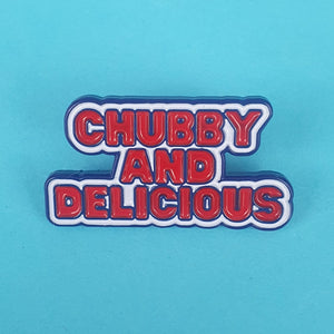 Chubby and Delicious Pin Badge