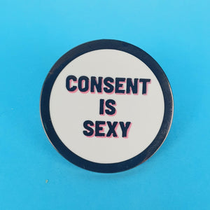 Consent is Sexy Pin Badge