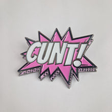 Load image into Gallery viewer, Comic Book Cunt Pin Badge
