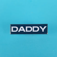 Load image into Gallery viewer, Daddy Pin Badge
