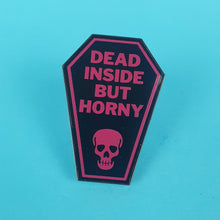 Load image into Gallery viewer, Dead Inside But Horny Pin Badge
