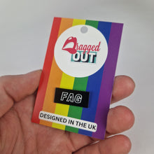 Load image into Gallery viewer, Fag Pin Badge
