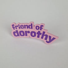Load image into Gallery viewer, Friend Of Dorothy Pin Badge
