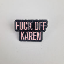 Load image into Gallery viewer, Fuck Off Karen Pin Badge
